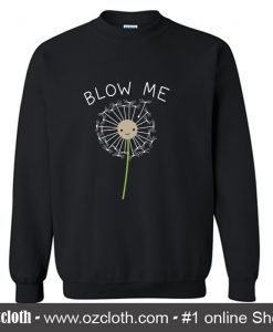 Blow Me Dandelion Sweatshirt (Oztmu)