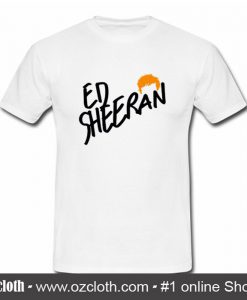 Ed Sheeran T Shirt (Oztmu)