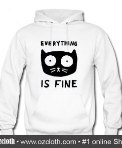 Everything Is Fine Cat Hoodie (Oztmu)