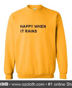 Happy When It Rains Sweatshirt (Oztmu)