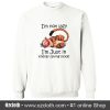 Im Not Lazy Im Just In Energy Saving Mode Sweatshirt (Oztmu)