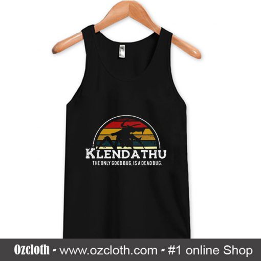 Klendathu The Only Good Bug Is a Dead Bug Tank Top (Oztmu)