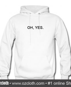 Oh Yes Hoodie (Oztmu)