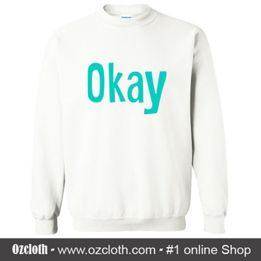 Okay Sweatshirt (Oztmu)