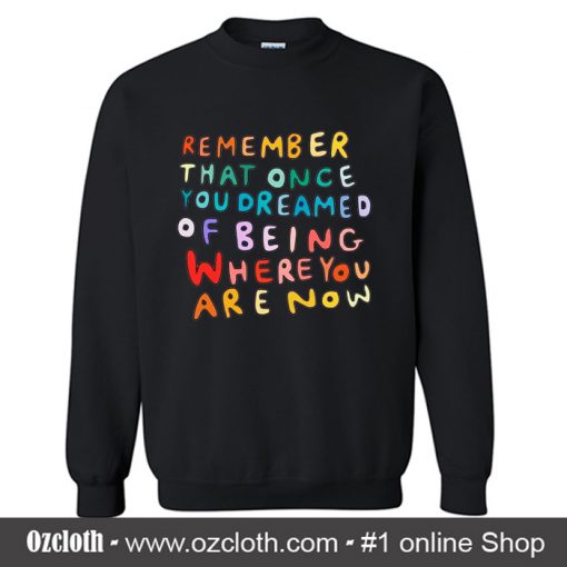 Remember That Once You Dreamed Sweatshirt (Oztmu)