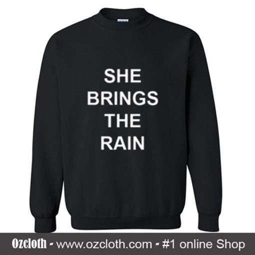 She Brings The Rain Sweatshirt (Oztmu)