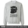 Thanos Was Right Sweatshirt (Oztmu)