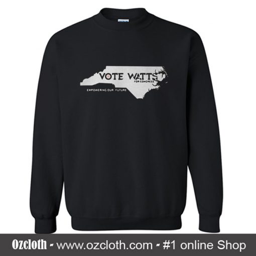 Vote Watts For Congress Sweatshirt (Oztmu)