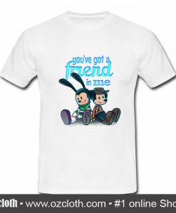 You've Got A Friend In Me T Shirt (Oztmu)