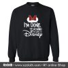 Disney Done Teaching Sweatshirt (Oztmu)