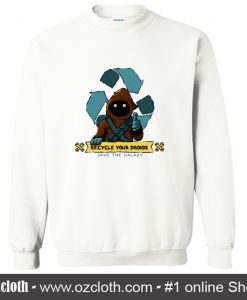 Earth Day Is Coming Recycle Your Droid Sweatshirt (Oztmu)
