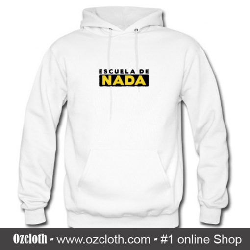 Escuela De Nada Hoodie (Oztmu)