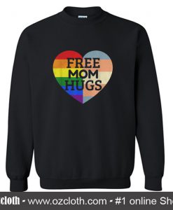Free Mom Hugs Sweatshirt (Oztmu)
