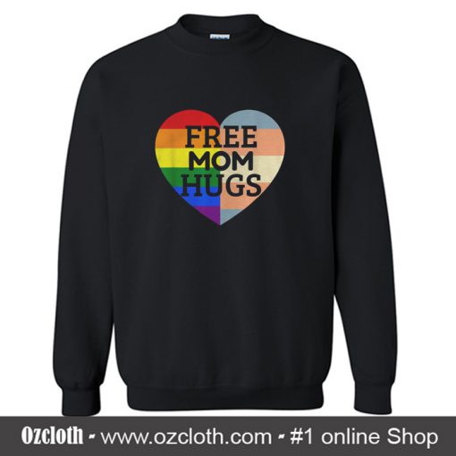 Free Mom Hugs Sweatshirt (Oztmu)