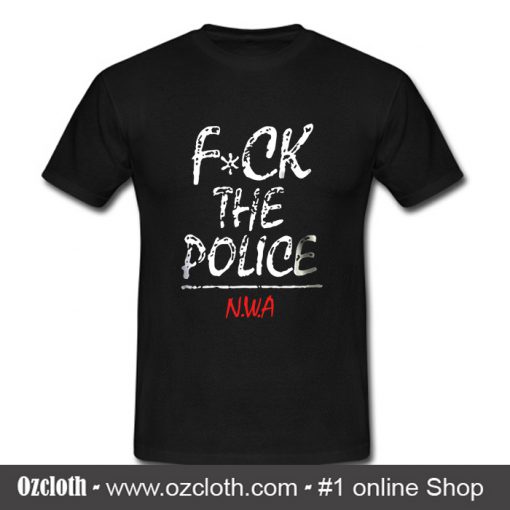 Fuck The Police NWA T Shirt (Oztmu)