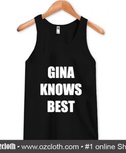 Gina Knows Best Tank Top (Oztmu)