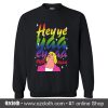 Hey ye yaaa Sweatshirt (Oztmu)