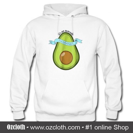 Its an avocado Thanks Funny Vine Hoodie (Oztmu)
