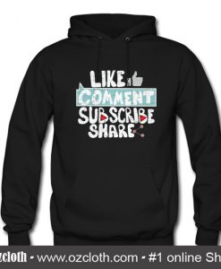 Like Comment Subscribe Share Hoodie (Oztmu)