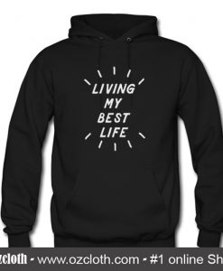 Living My Best Life Hoodie (Oztmu)