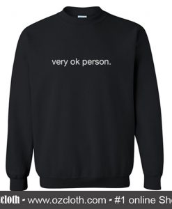 Very Ok Person Sweatshirt (Oztmu)