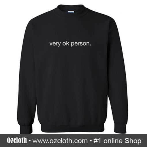 Very Ok Person Sweatshirt (Oztmu)