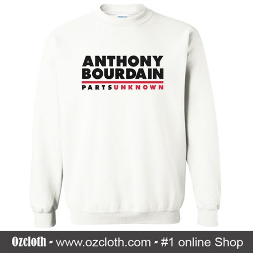 Anthony Bourdain Parts Unknown Sweatshirt (Oztmu)
