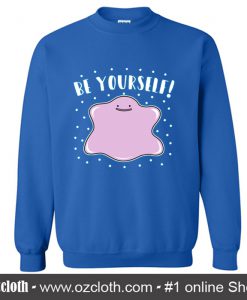 Be Yourself Sweatshirt (Oztmu)