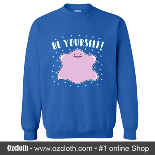 Be Yourself Sweatshirt (Oztmu)