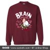 Brain Conquers The World Sweatshirt (Oztmu)