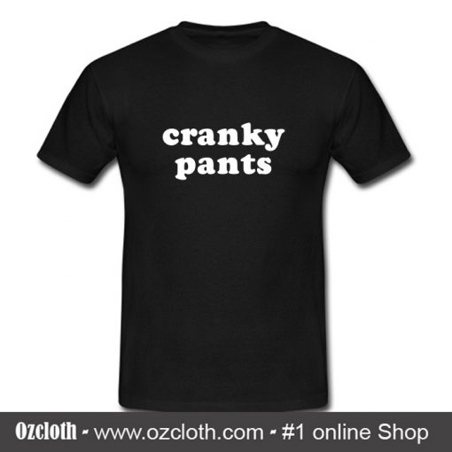 Cranky Pants T Shirt (Oztmu)