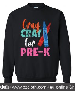 Cray Cray for Pre-K Sweatshirt (Oztmu)
