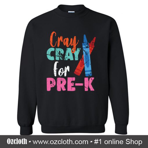 Cray Cray for Pre-K Sweatshirt (Oztmu)