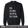 Dad The Man The Myth The Legend for Fathers Sweatshirt (Oztmu)