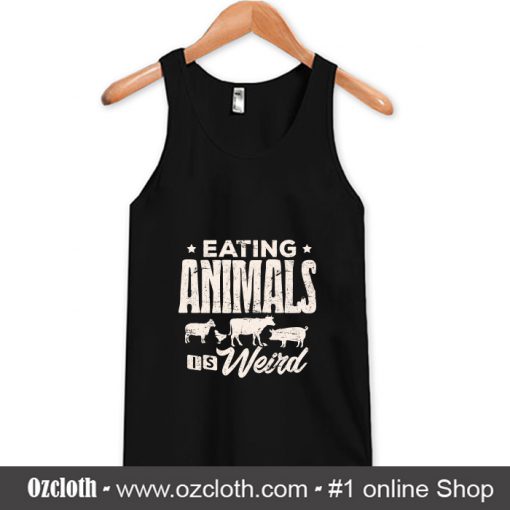 Eating Animals Is Weird Gift Vegan Tank Top (Oztmu)