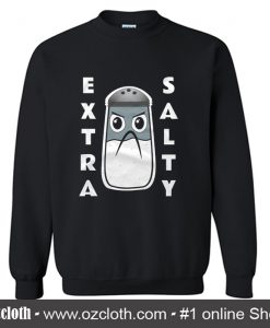 Extra Salty Angry Sweatshirt (Oztmu)