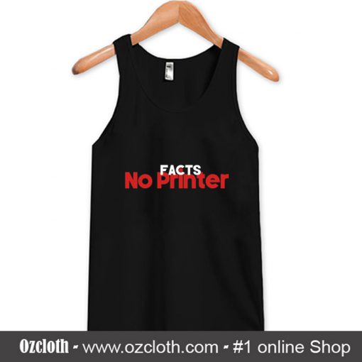 Facts No Printer Tank Top (Oztmu)