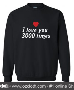 I Love 3000 Times Black Sweatshirt (Oztmu)