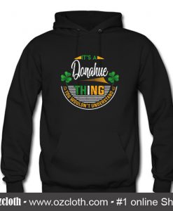 It's A Donahue Thing You Wouldn't Understand Hoodie (Oztmu)