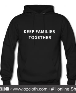 Keep Families Together Hoodie (Oztmu)
