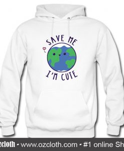 Save The Earth Cute Funny Hoodie (Oztmu)