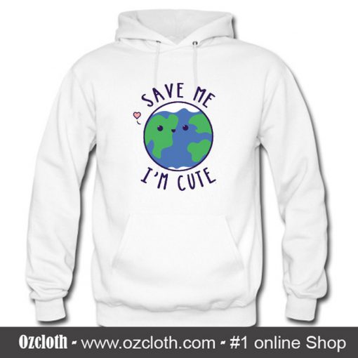 Save The Earth Cute Funny Hoodie (Oztmu)