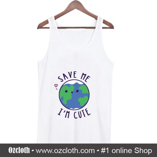 Save The Earth Cute Funny Tank Top (Oztmu)