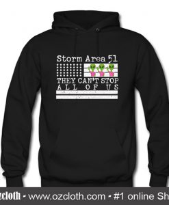 Storm Area 51 Shirt They Can't Stop Us Hoodie (Oztmu)