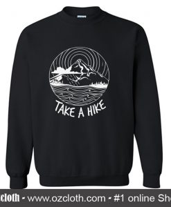 Take a Hike Sweatshirt (Oztmu)