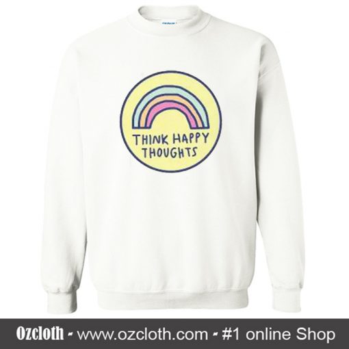 Think Happy Thoughts Sweatshirt (Oztmu)