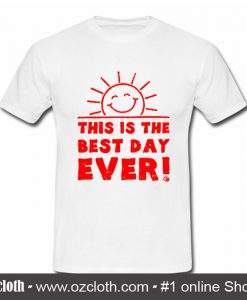 This Is Best Day Ever T Shirt (Oztmu)