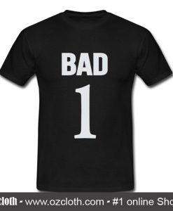 BAD 1 T Shirt (Oztmu)