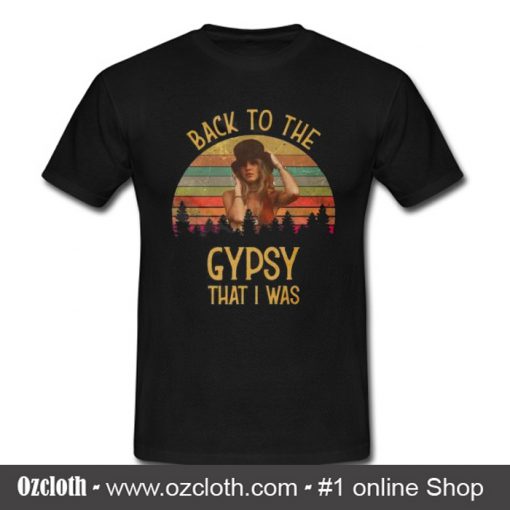 Back To The Gypsy T Shirt (Oztmu)