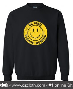 Be Kind Please Rewind Sweatshirt (Oztmu)